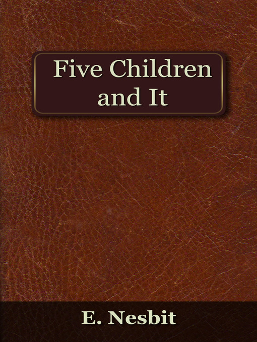 Title details for Five Children and It by E. Nesbit - Available